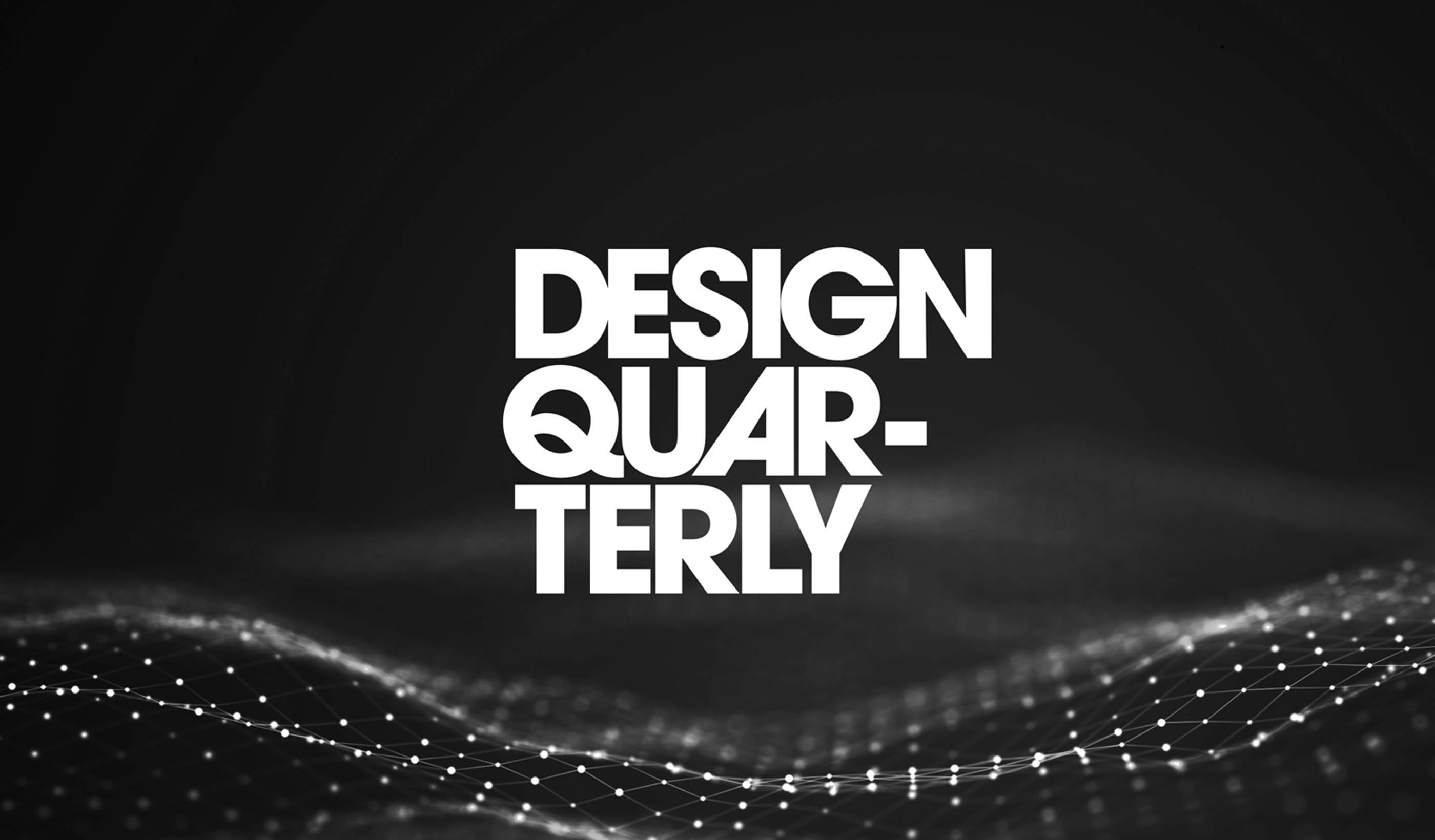 Design Quarterly Issue 09 | People, buildings & technology